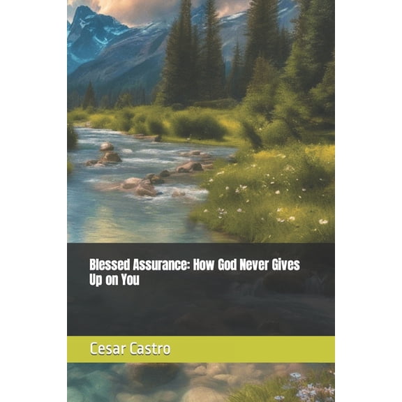 Blessed Assurance: How God Never Gives Up on You (Paperback)