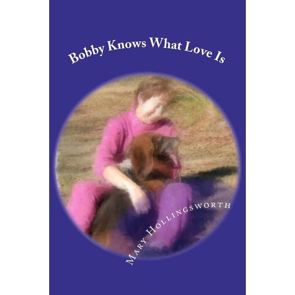 Bobby Knows What Love Is: Book Two ? Blessed Bassets & Friends
