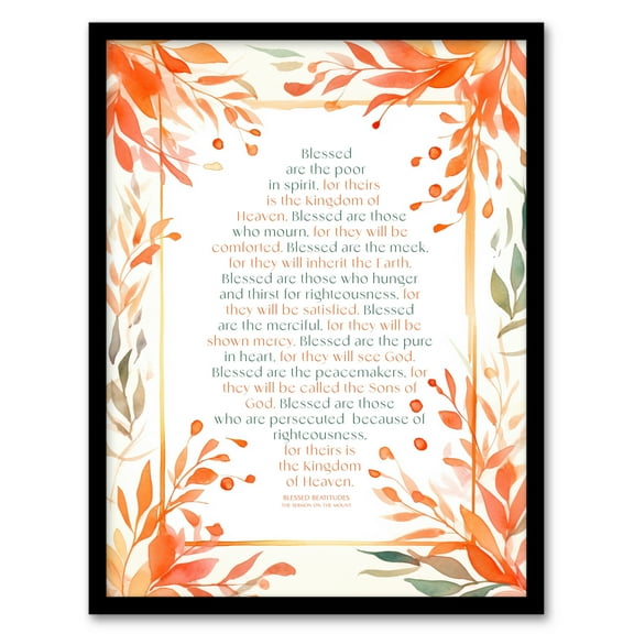 Blessed Beatitudes Sermon of the Mount Matthew Gospel Orange Jesus Christ Christian Bible Faith God Quote Revelations Flowers Artwork Art Print Framed Poster Wall Decor 12x16 inch