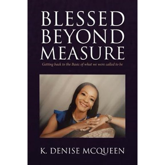 Pre-Owned Blessed Beyond Measure: Getting back to the Basic of what we were called to be (Paperback)