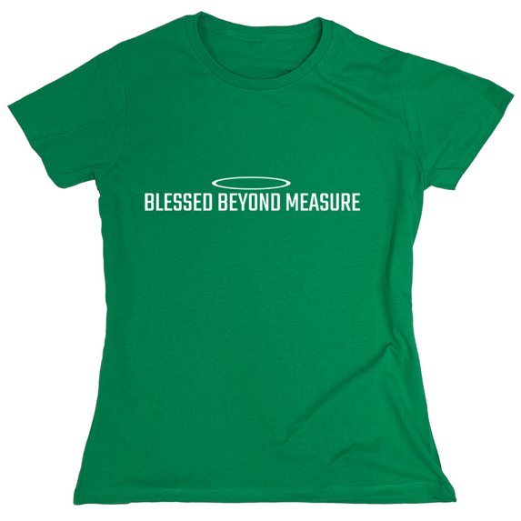 Blessed Beyond Measure Sarcastic Humor Novelty Funny Women's Casual Tees