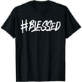thumbnail image 1 of #Blessed Blessed Christian Humor Funny Hashtag T-Shirt, 1 of 4