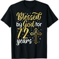 thumbnail image 1 of Blessed By God 72 Year Old 72nd Birthday It's My 72nd Bday T-Shirt, 1 of 5