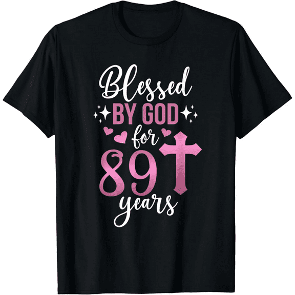 Blessed By God 89 Year Old 89th Birthday It's My 89th Bday T-Shirt