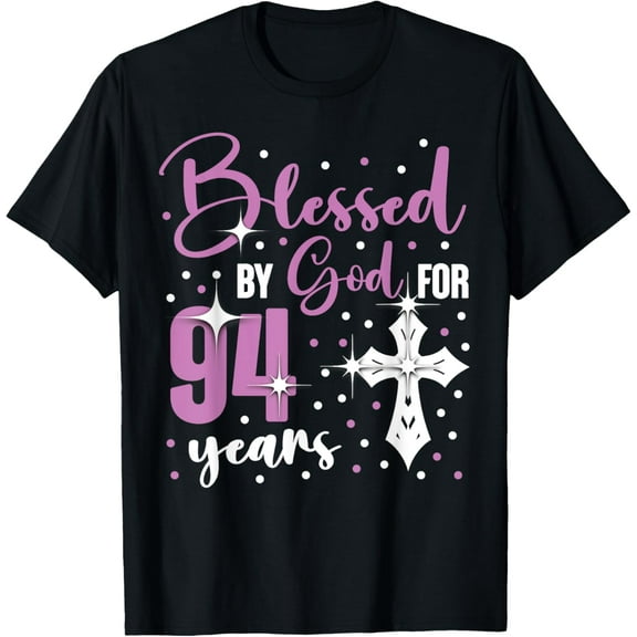 Blessed By God 94 Year Old 94th Birthday It's My 94th Bday T-Shirt