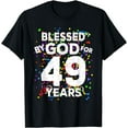 thumbnail image 1 of Blessed By God For 49 Years Shirt Happy 49th Birthday Shirt T-Shirt, 1 of 4