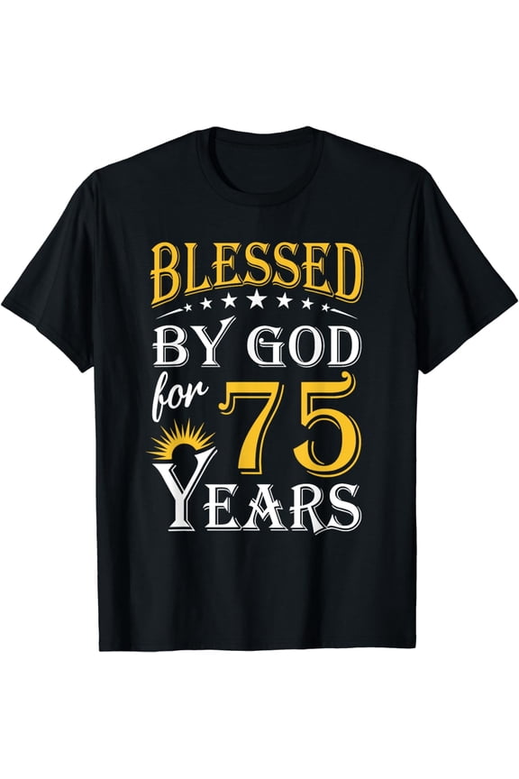 Blessed By God For 75 Years T-Shirt - 75th Birthday Gift for Men and Women - Religious Christian Faith Graphic Tee - Retro Vintage Style Apparel