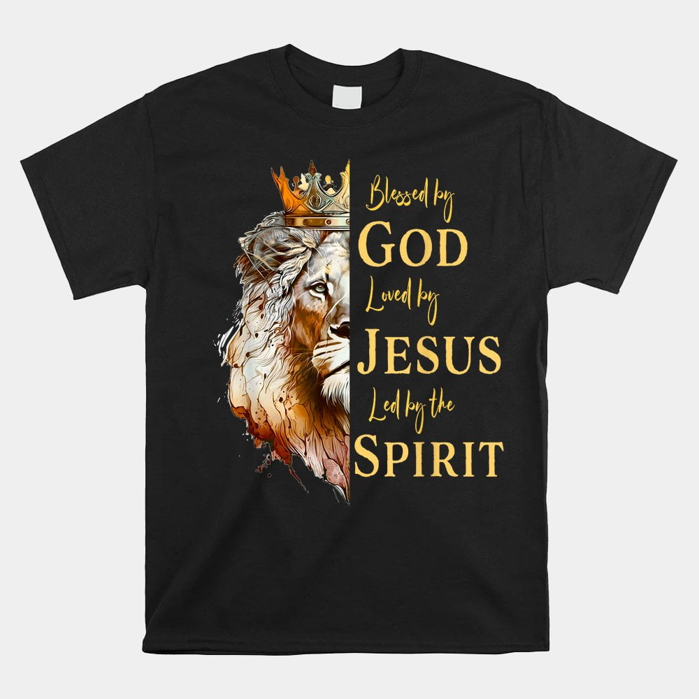 Blessed By God Loved By Jesus Lion Shirt