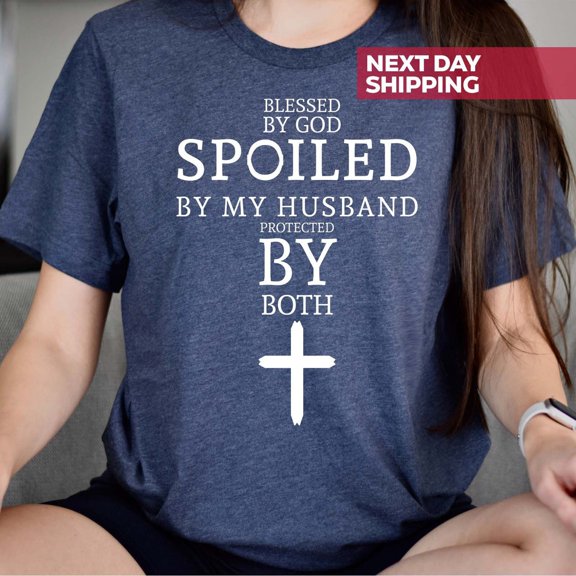 Blessed By God Shirt, Spoiled By My Husband Tee, Religious Mom Shirt, Mama Shirt, Faith Shirt, Mom, Christian Shirt, Mothers Day All Size S-5Xl