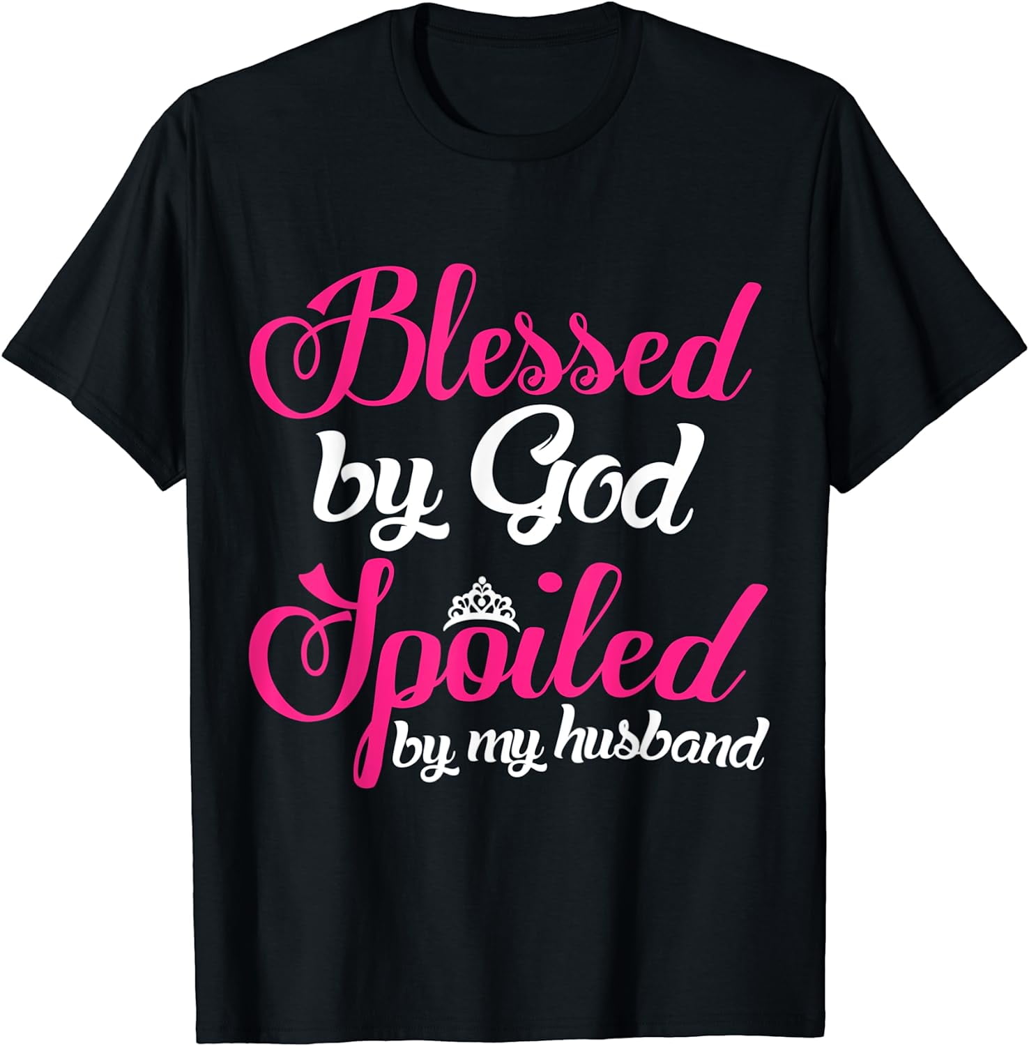 Blessed By God Spoiled By My Husband T-Shirt - Walmart.com