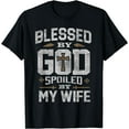 thumbnail image 1 of Blessed By God Spoiled By My Wife Shirt Funny Husband Men T-Shirt, 1 of 3