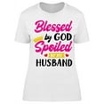 thumbnail image 1 of Blessed By God Spoiled Husband T-Shirt Women -Image by Shutterstock, Female x-Large, 1 of 2