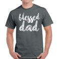 thumbnail image 1 of Blessed Dad T-Shirt for Men - S M L XL 2XL 3XL 4XL 5XL - Father's Day Gift Graphic Tee, 1 of 2