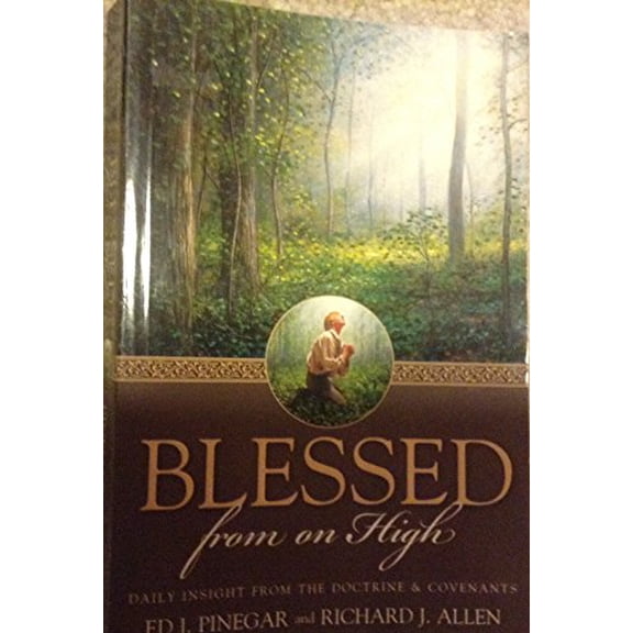 Pre-Owned Blessed From on High: Daily Insight From the Doctrine & Covenants (Paperback) 1598115820 9781598115826