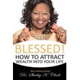 thumbnail image 1 of Blessed!: How to Attract Wealth Into Your Life (Paperback), 1 of 1
