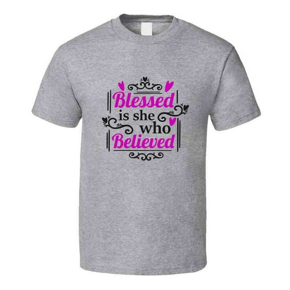 Blessed Is She Who Believed Tee Novelty Christian Faith T Shirt