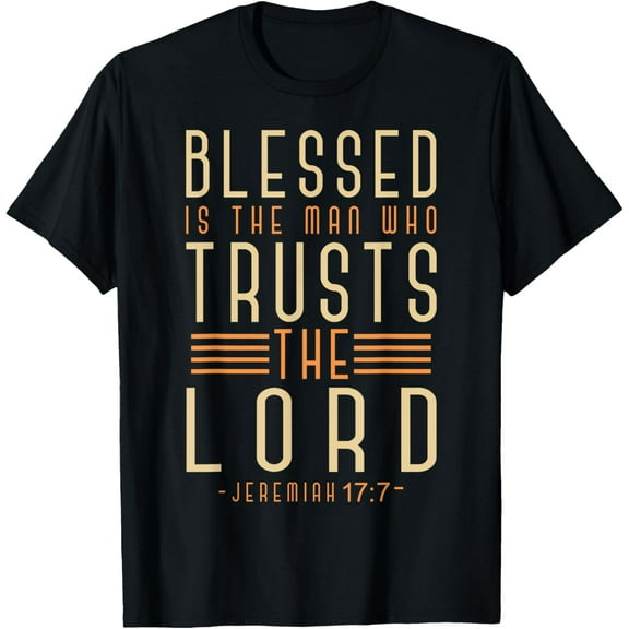Blessed Is The Man Who Trusts The Lord Bible Verse Jesus T-Shirt100% cotton short-sleeved shirt for both men and women