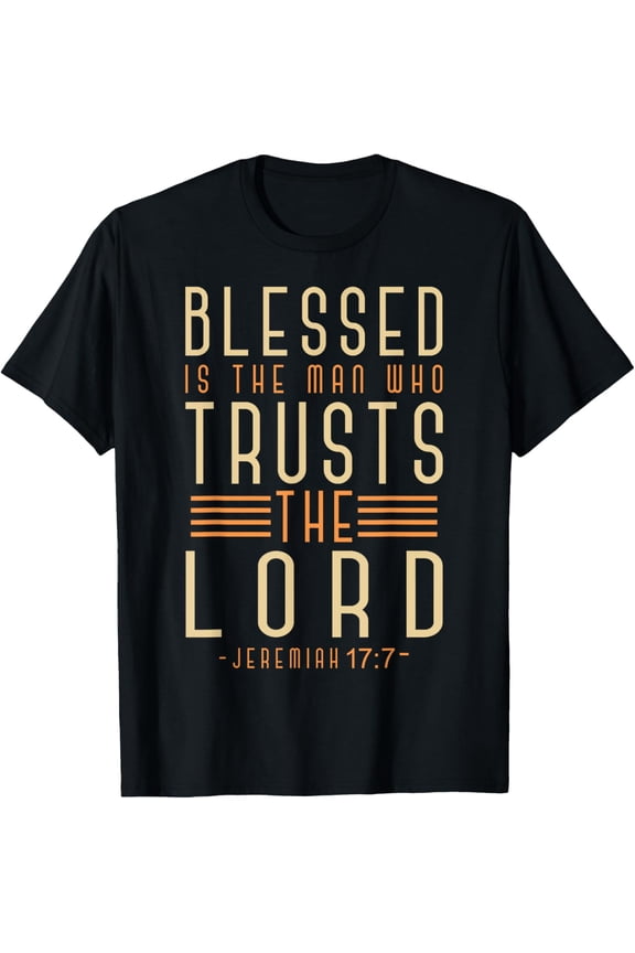 Blessed Is The Man Who Trusts The Lord Bible Verse Jesus T-Shirt