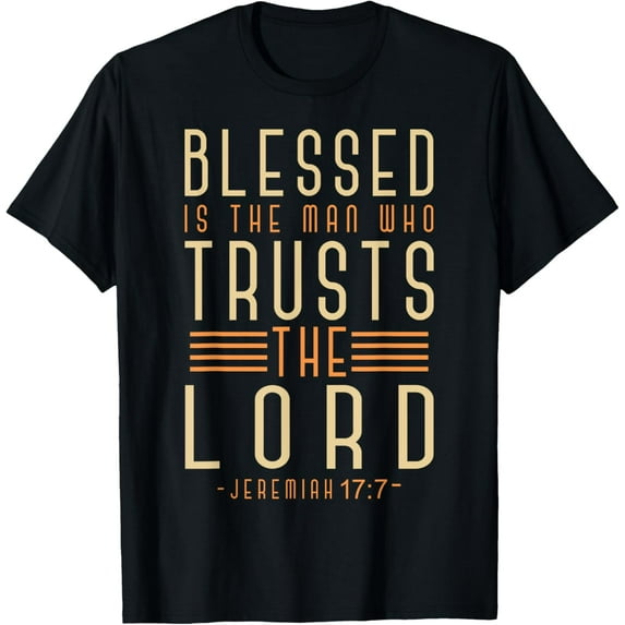 Blessed Is The Man Who Trusts The Lord Bible Verse Jesus T-Shirt