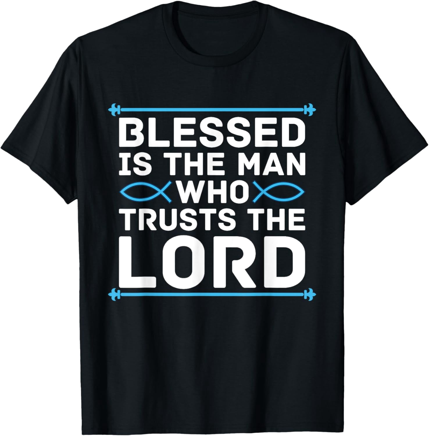 Blessed Is The Man Who Trusts The Lord Bible Verse Jesus T-Shirt