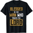 thumbnail image 1 of Blessed Is The Man Who Trusts The Lord Christianity Jesus T-Shirt, 1 of 4