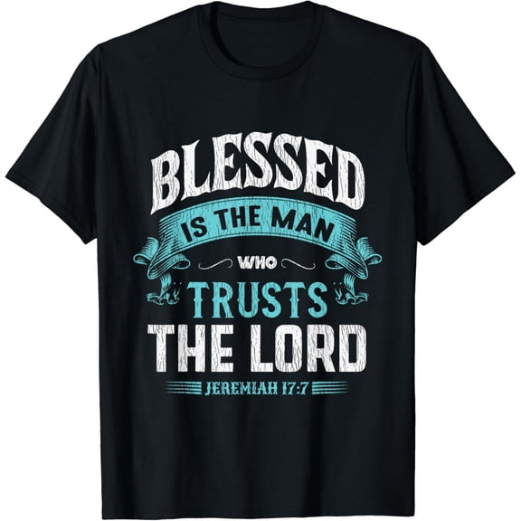 Blessed Is The Man Who Trusts The Lord Husband Dad Christian T-Shirt