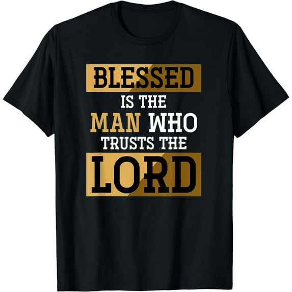 Blessed Is The Man Who Trusts The Lord Jesus Christ Prayer T-Shirt Black 2X-Large