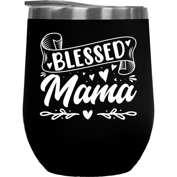 Blessed Mama - Mothers' Day or Birthday, Black 12oz Wine Tumbler
