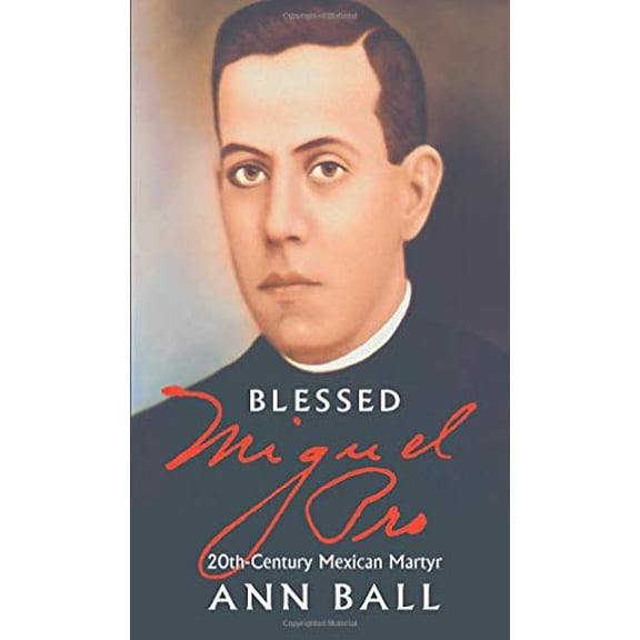Pre-Owned Blessed Miguel Pro : 20th Century Mexican Martyr (Paperback)