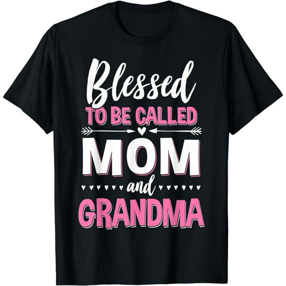 Blessed Mom And Grandma Blessed Grandma Mom And Grandma T-Shirt