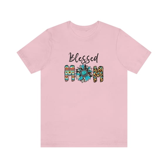 Blessed Mom Shirt, Mom, Mother's Day Gift, Best Mother's Day Gift, Mama Shirt, Happy Mother's Day