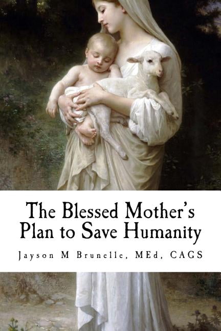 Bless Total The Blessed Mother's Plan to Save Humanity: Marian Revelations and ...