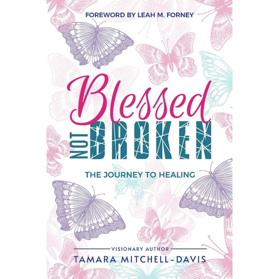 Blessed Not Broken Blessed Not Broken: The Journey to Healing, Book 2, (Paperback)