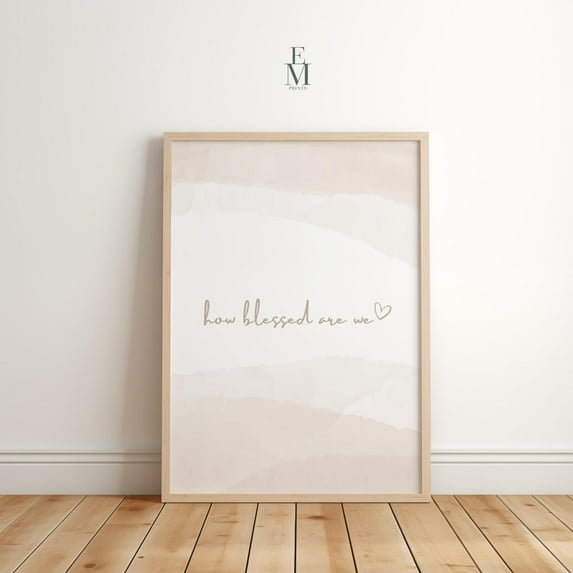 How Blessed Are We Print, Neutral Wall Art, Christian Wall Art, Minimalist Christian Home Decor, Christian Quote Home Decor #130, Unframed Canvas Size 24x36