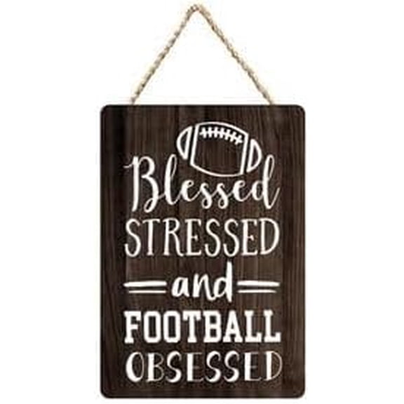 Blessed Stressed and Football Obsessed Wooden Hanging Plaque 12 x 8 Inch - Sports Fan‘S Home Decor, Relatable Fan Humor Art