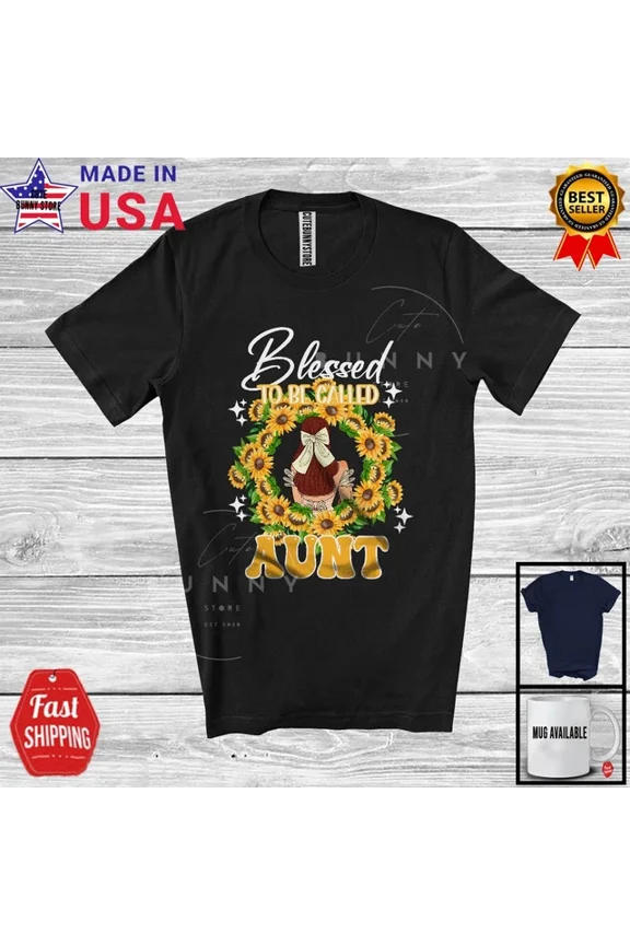 Blessed To Be Called Aunt, Awesome Mother'S Day Sunflowers Circle, Family Shirt Unisex S-5XL Hot Trending Shirt, Vintage Birthday Gift