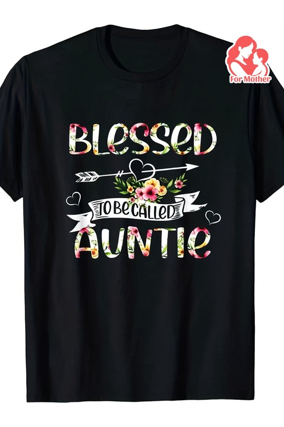 Blessed To Be Called Auntie Women's Graphic T-Shirt Floral Aunt Life Short Sleeve Tee Mother's Day Gift Casual Apparel Black