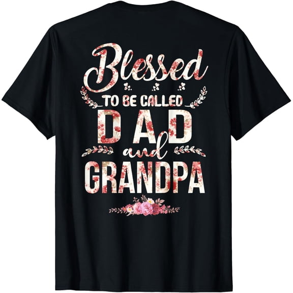 Blessed To Be Called Dad And Grandpa Floral (On Back) T-Shirt