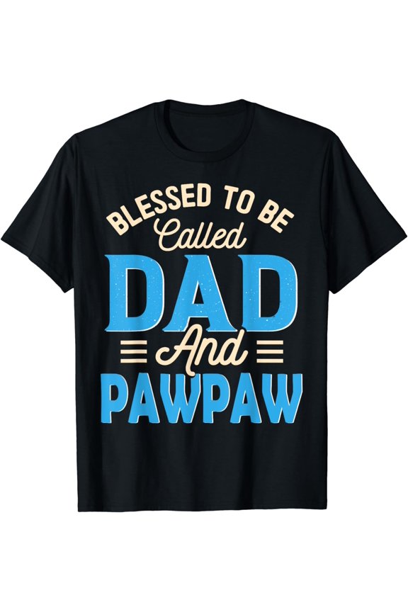 Blessed To Be Called Dad And Pawpaw Father's Day Grandpa T-Shirt