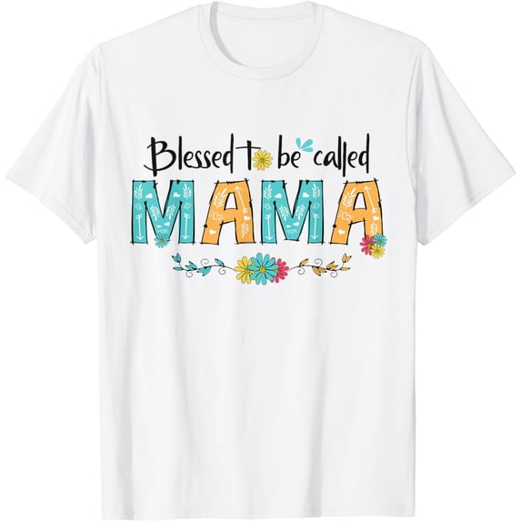 Blessed To Be Called Mama Floral Mother's Day Flower T-Shirt