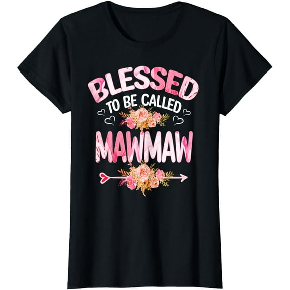 Blessed To Be Called Mawmaw Mother's Day Mom Grandma Gift T-Shirt