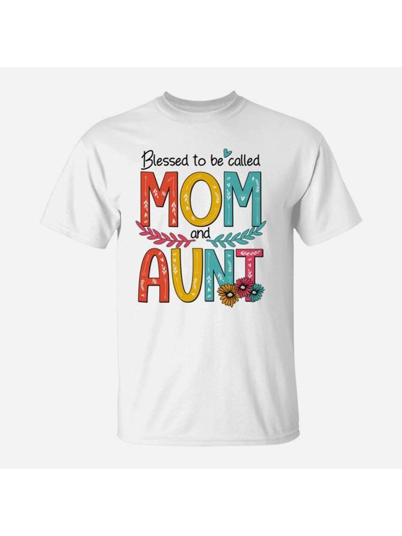 Blessed To Be Called Mom And Aunt TShirt