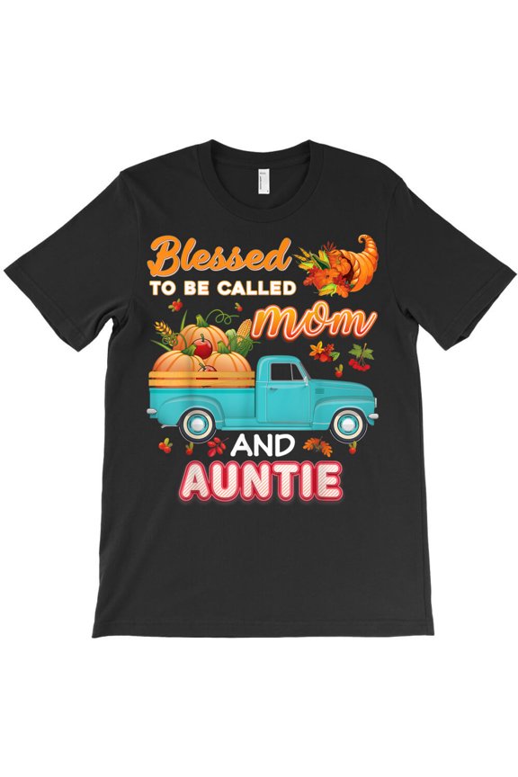 Blessed To Be Called Mom And Auntie Pumpkin Thanksgiving, Holiday - New Arrival G14380 Unisex T-Shirt, Up to Size 5XL
