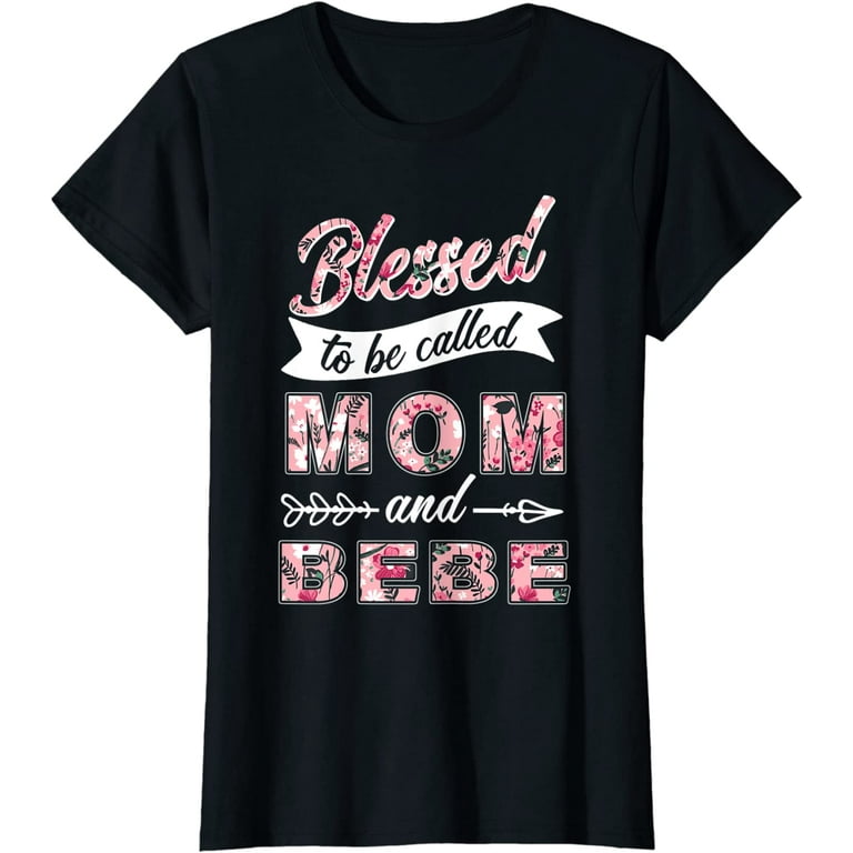Blessed To Be Called Mom T-Shirt Blessed To Be Called Mom T-Shirt