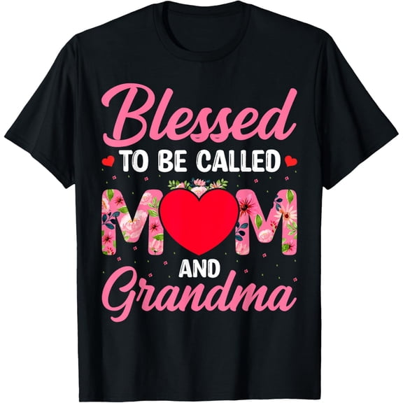 Blessed To Be Called Mom And Grandma Mothers Day T-ShirtMen and women, Black T-shirt, size: Extra large S-4XL