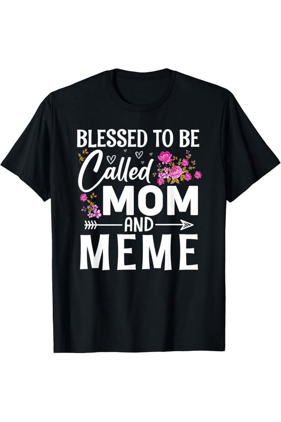 Blessed To Be Called Mom And Meme Mother's Day Floral Women T-Shirt