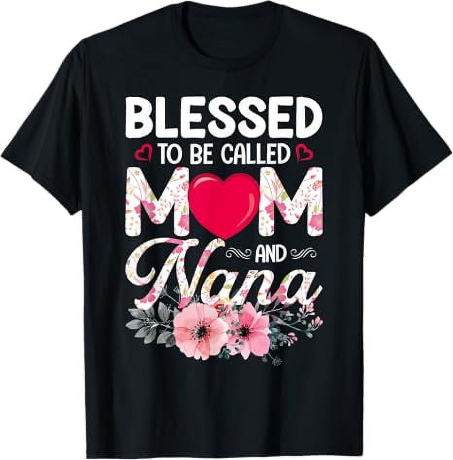 Blessed To Be Called Mom And Nana Grandparent TShirt