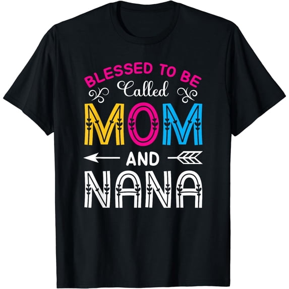 Blessed To Be Called Mom And Nana, Mother's Day T-Shirt