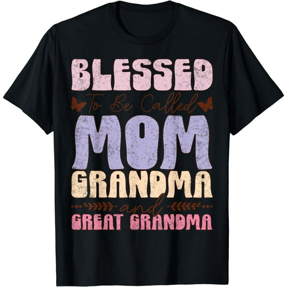 Blessed To Be Called Mom Grandma Great Grandma Mother's Day T-Shirt