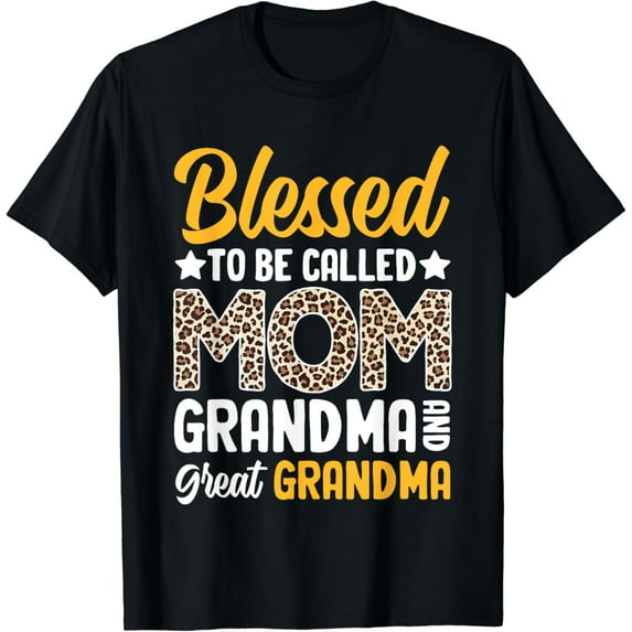 Blessed To Be Called Mom Grandma Great Grandma Mother's Day T-Shirt
